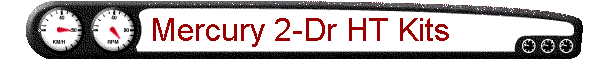 Mercury 2-Dr HT Kits